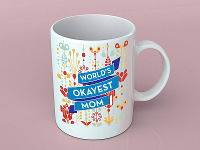 World's Okayest Mom | Hasan Ahmed branding hasan ahmed illustration mothers day mothersday mug design t shirt art t shirt design t shirts tshirt design tshirt mockup typography worlds okayest mom