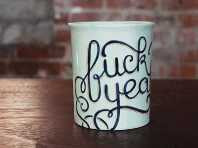 fuck yeah! mug ceramic craft fuckyeah gif handlettering lettering typography