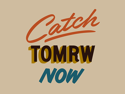 Catch Tomorrow Now goodtype hand lettering handlettering hopeful lettering positive vibes positivevibes positivity