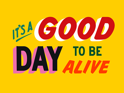 It's A Good Day To Be Alive goodtype hand lettering handlettering hopeful lettering positive vibes positivevibes positivity