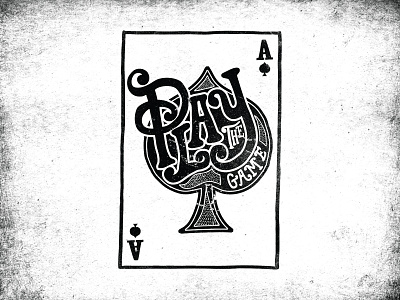 Play the Game ace cards deck hand drawn hand lettering lettering typography
