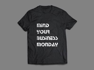 Mind Your Business Monday T-shirt Design