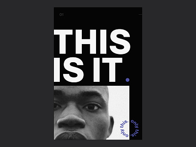This is it - Poster Series 01 big type black and white black background contrast design design inspiration design poster exploration graphic design minimalist poster type typographic poster typography