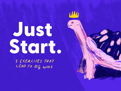 Just Start: 5 Exercises That Lead To Big Wins class course learning skillshare tortoise