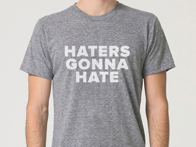 Hatersgonnahate