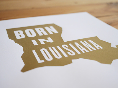 Born In Louisiana born gold louisiana metallic print sell shop silkscreen type