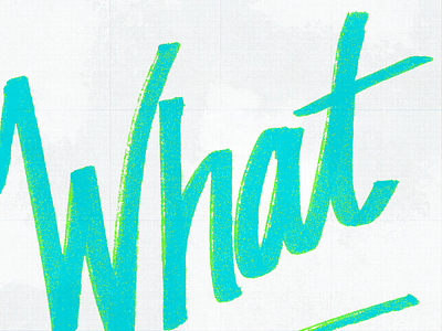 what . hand drawn type lettering texture typography what