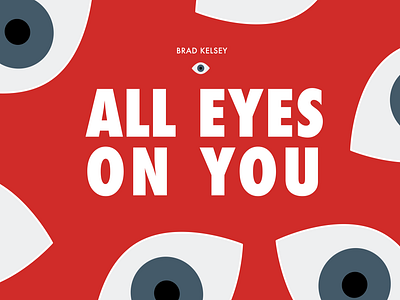 all eyes on you