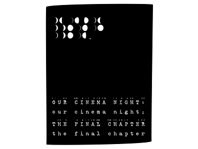 Our Cinema Night: The Final Chapter - Poster Design a3 black design poster typography white