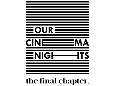 Our Cinema Night: The Final Chapter - Logo Concept #2 black design logo typography