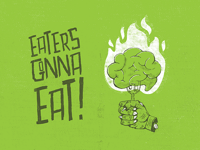 Eaters gonna eat! brain customtype fire font halftone illustration lettering texture typography zombies