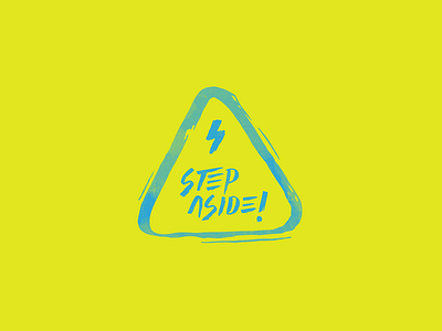 Step Aside! bolt caution danger electric hand type lettering sign type typography