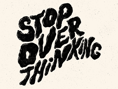 Distorted Lettering - Stop Overthinking editorial art editorial illustration hand drawn handlettering illustration lettering lettering art lettering artist typographicdesign typographicillustration typography