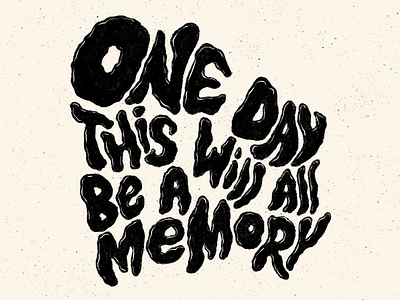 Distorted Lettering - One Day This Will All Be A Memory distortedtype editorial art editorial illustration hand drawn hand lettering illustration lettering typography typography art typography design