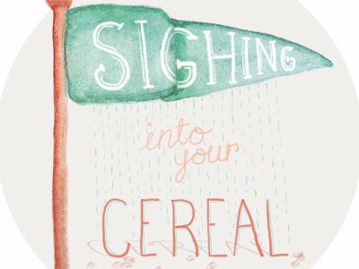 Sighing Into Your Cereal brown green hand lettering illustration