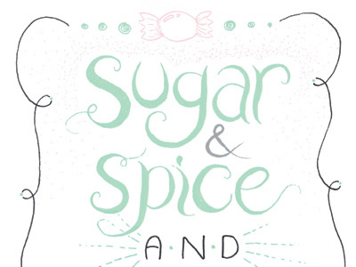 sugar & spice & all things nice hand drawn hand lettering illustration typography