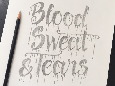 Blood Sweat & Tears Sketch