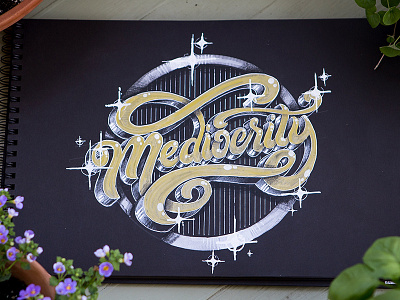 Mediocrity art hand lettering lettering lettering arts sketch sketchbook type typography