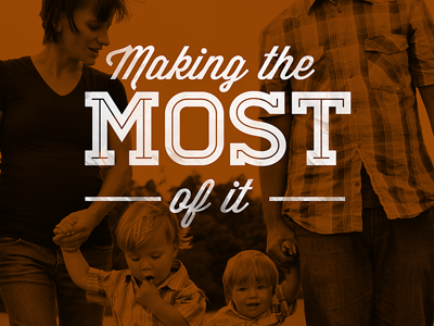 Making the Most of It graphic (unused) bulletin church design family homestead lifestyle lost type multiply overlay sermon wisdom script