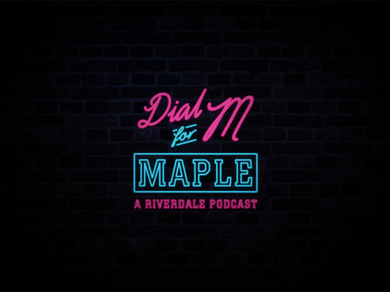 Dial M for Maple : A Riverdale Podcast
