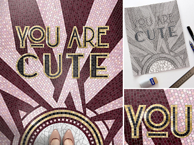Fauxsaic - You are cute art deco design illustration lettering poster art typography