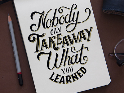 Nobody can take away what you learned