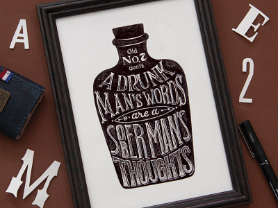 A drunk man's words are a sober man's thoughts. craft design hand drawn illustration instagram instagram challenge lettering poster art typography vintage