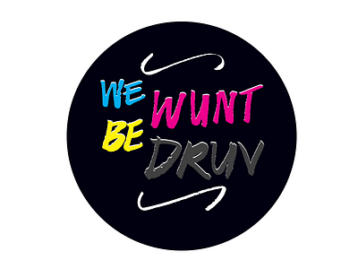 We Wunt Be Druv