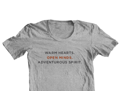 Warm hearts. Open minds. Adventurous spirit. church design outdoor screen print shirt tshirt womens shirt