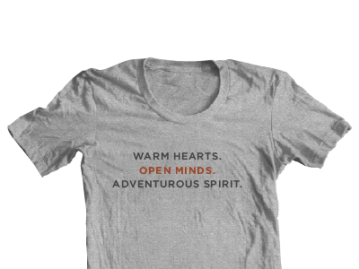 Warm hearts. Open minds. Adventurous spirit.