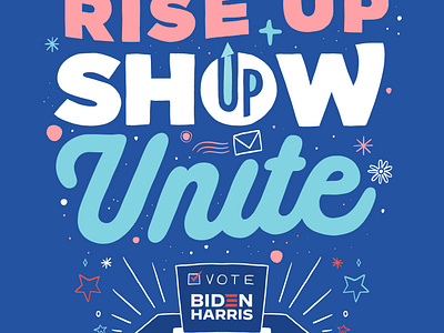 Rise Up. Show Up. Unite #BidenHarris