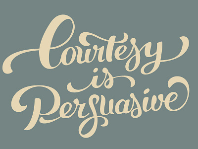 Courtesy is Persuasive bold expressive handwriting handwritten inspiration lettering phrase quote script sketch words