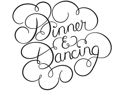 Dinner And Dancing dancing dinner flourish lettering music script swirl wedding