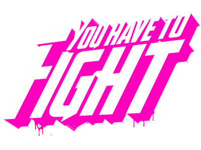 You Have To Fight club fight fightclub mayhem pink type