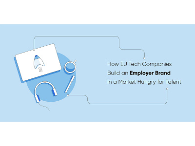 How EU Tech Companies Build an Employer Brand automation blog header blog post clean design employer branding illustration marketing recruitment talent tech vector web