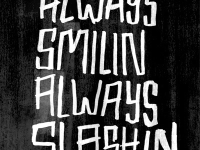 Always Smilin', Always Slashin' handdrawn typography