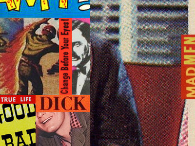Mad Men - True Life Dick art collage fun type
