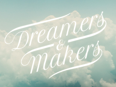 Dreamers & Makers clouds dreamer maker script type typography