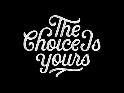 The Choice Is Yours design illustration lettering lettering artist typography