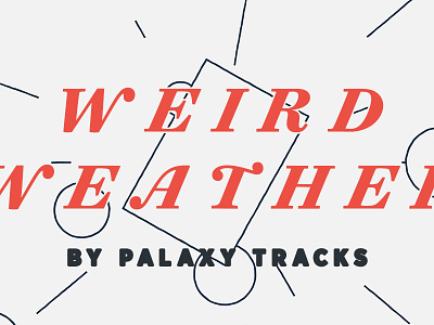 Weird Weather, by Palaxy Tracks hoefler co. palaxy tracks surveyor typography
