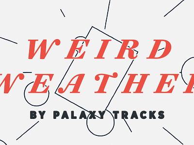 Weird Weather, by Palaxy Tracks hoefler co. palaxy tracks surveyor typography