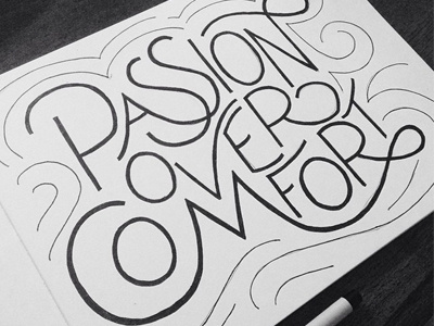 Passion Over Comfort design drawing handlettering ink lettering sharpie sketch type typography
