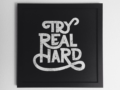 Try Real Hard handlettering lettering poster print prints screenprinted type typography
