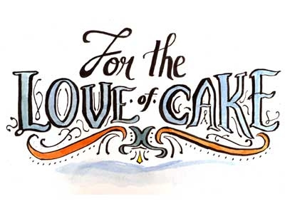 For the Love of Cake blog lettering logo sketch watercolor