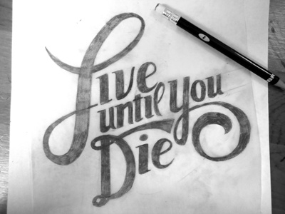 Live Until You Die sketch