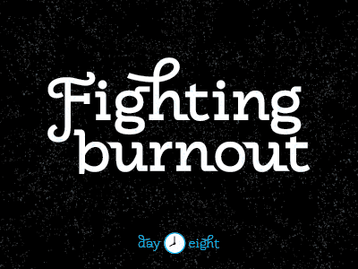 Fighting Burnout monroe type typography