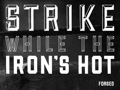 Strike while the iron's hot blacksmith concept design font forge retro texture typography vintage