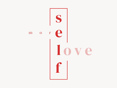 More self love design dribbbleweeklywarmup love quote typogaphy