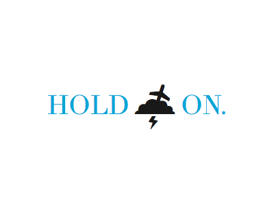 Hold on.