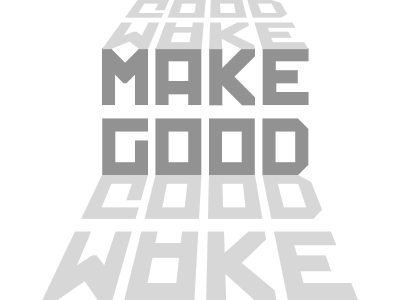 Make Good gray grayscale type typography